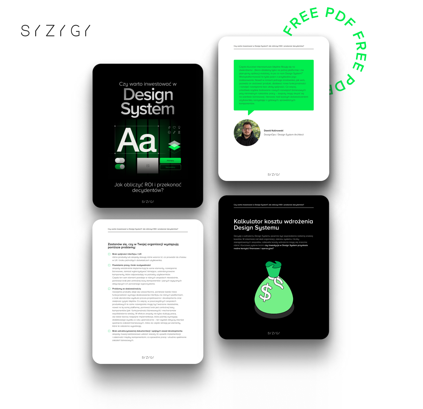 Zestawienie czterech stron e-booka “Czy warto inwestować w Design System? Jak obliczyć ROI i przekonać decydentów?” na białym tle z logo SYZYGY w lewym górnym rogu. Na grafikach widoczne są: okładka e-booka z zielonym motywem i dużą literą “Aa”, strona z checklistą oceniającą potrzeby Design Systemu, strona z komentarzem eksperta na zielonym tle oraz strona z kalkulatorem kosztów wdrożenia Design Systemu, ilustrowana grafiką zielonego worka z pieniędzmi. W prawym górnym rogu grafiki znajduje się napis “FREE PDF” w zielonym kolorze.