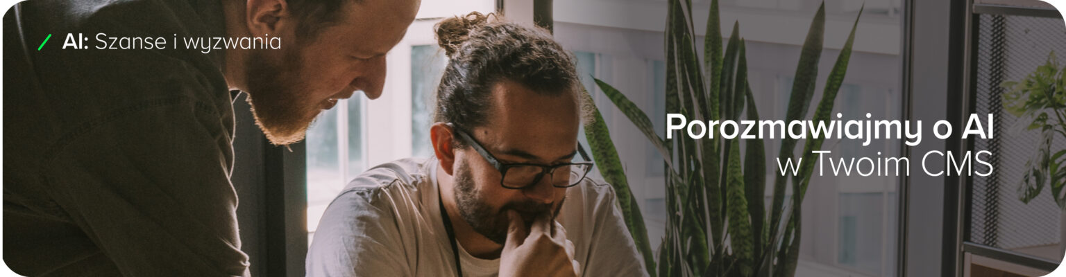 Dwóch członków zespołu marketingowego omawiających potencjał sztucznej inteligencji (AI) w systemach CMS Enterprise. Grafika skupia się na korzyściach płynących z wykorzystania narzędzi AI, takich jak automatyzacja procesów, personalizacja treści oraz optymalizacja kampanii reklamowych, wspierając jednocześnie procesy sprzedażowe i analizę danych. CTA na grafice zachęca do rozmowy o szansach i wyzwaniach integracji AI w CMS, podkreślając hasło: ‘Porozmawiajmy o AI w Twoim CMS’.