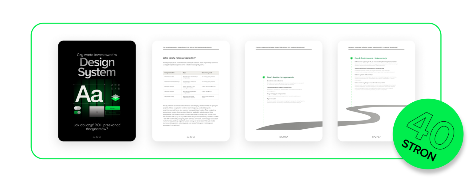 Grafika przedstawiająca e-book ‘Czy warto inwestować w Design System? Jak obliczyć ROI i przekonać decydentów?’ oraz podgląd kilku stron dokumentu z tabelami i etapami wdrożenia. W prawym dolnym rogu zielone kółko z napisem ‘40 STRON’, wskazujące na objętość materiału.